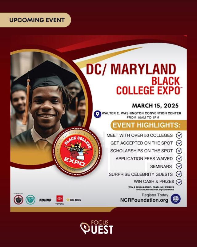 🎓 Get ACCEPTED on the SPOT! 🎓

FocusQuest is excited to share the 22nd Annual DC/Maryland Black College Expo™, happening Saturday, March 15, from 10 AM - 3 PM EDT at the Walter E. Washington Convention Center in DC!

🔥 Why You Should Attend:
✅ On-the-Spot College Acceptances (Bring your transcripts!)
💰 Over $1 Million in Scholarships Available
🏫 Meet HBCUs & Other Colleges
📚 Seminars on Financial Aid, Business, & College Prep
🏈 Special Sessions for Student Athletes

Whether you're a high school student, college transfer, or adult learner, this event is your chance to connect with top institutions and secure your future!

📍 Tag a student who needs this! Follow @blackcollegeexpo for updates & visit www.blackcollegeexpo.com for details.

FocusQuest is here to help you on your education journey—see you there!

#FocusQuest #BlackCollegeExpo #HBCU #Scholarships #CollegeBound #EducationMatters
